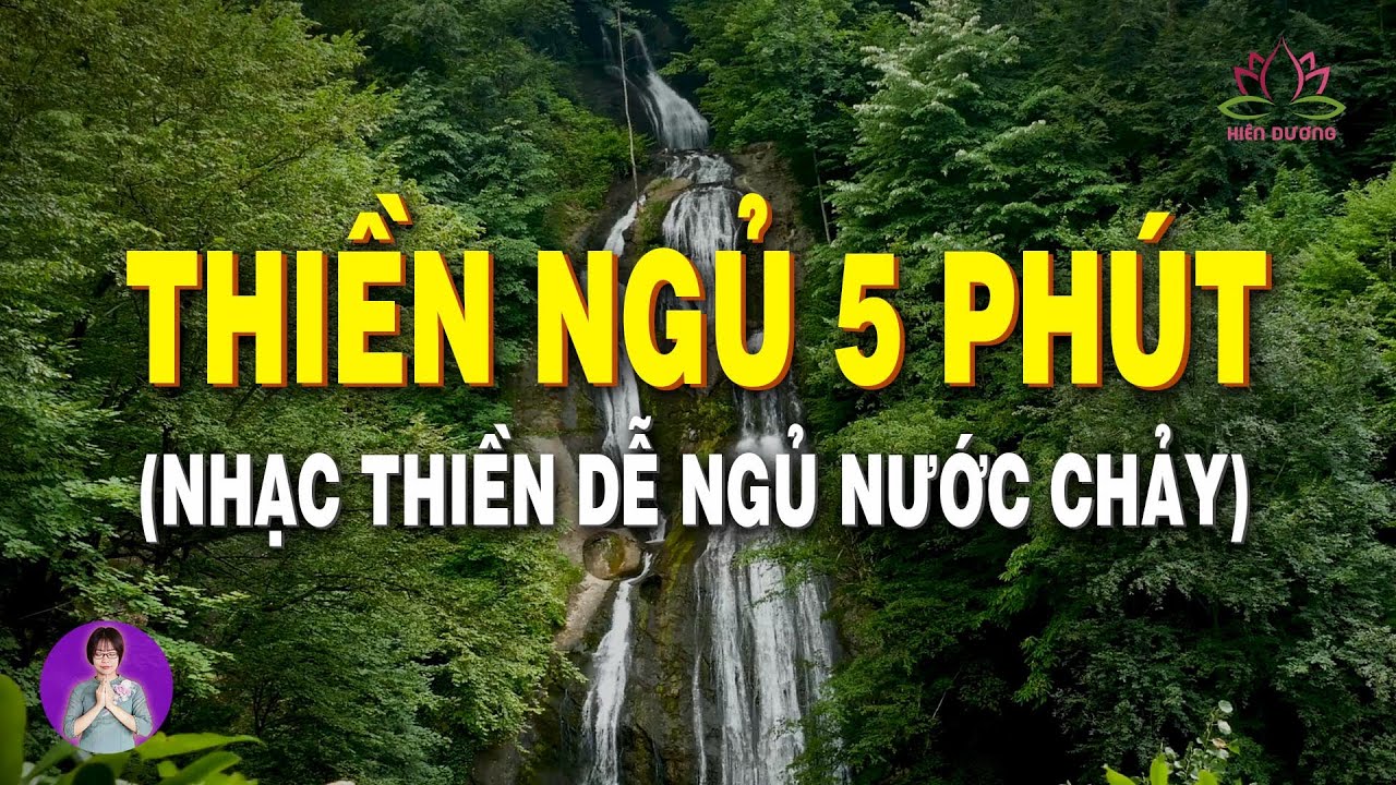 THIỀN NGỦ 5 PHÚT - Thiền ngủ ngay sau 5 phút, nhạc thiền dễ ngủ cùng tiếng nước chảy