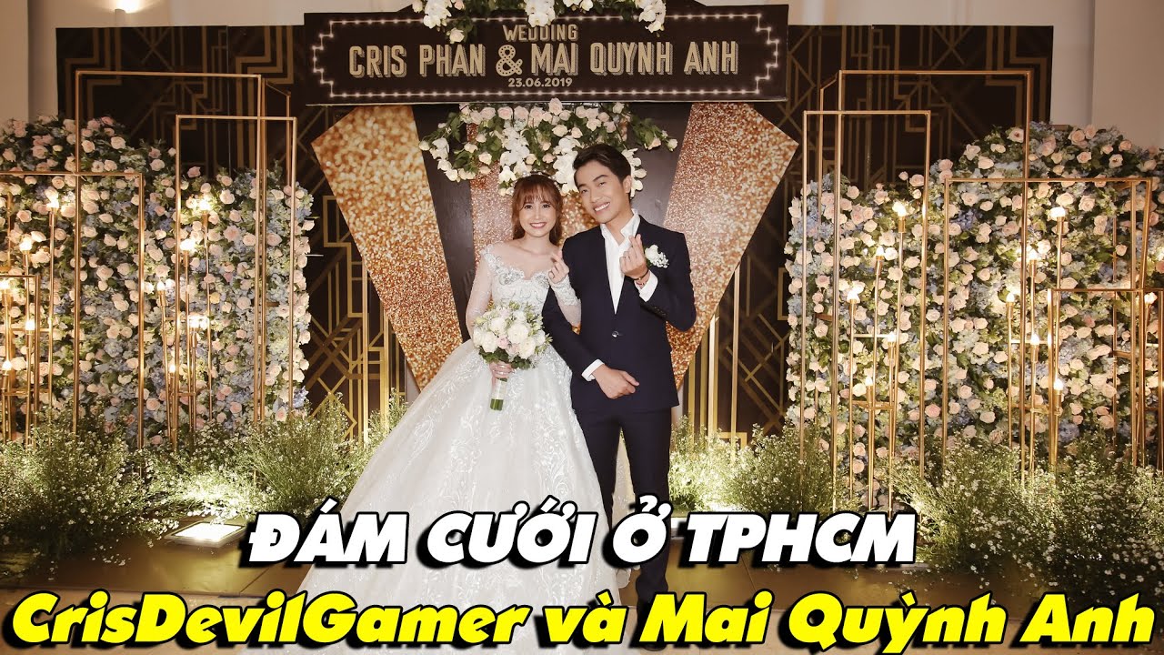 Đ&Aacute;M CƯỚI Ở TPHCM của CrisDevilGamer v&agrave; Mai Quỳnh Anh
