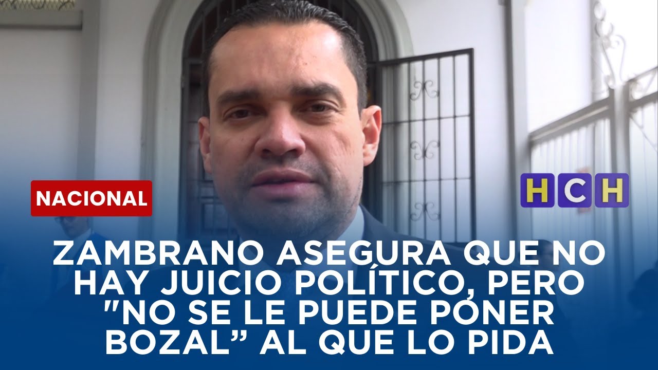 Zambrano asegura que no hay juicio político, pero 