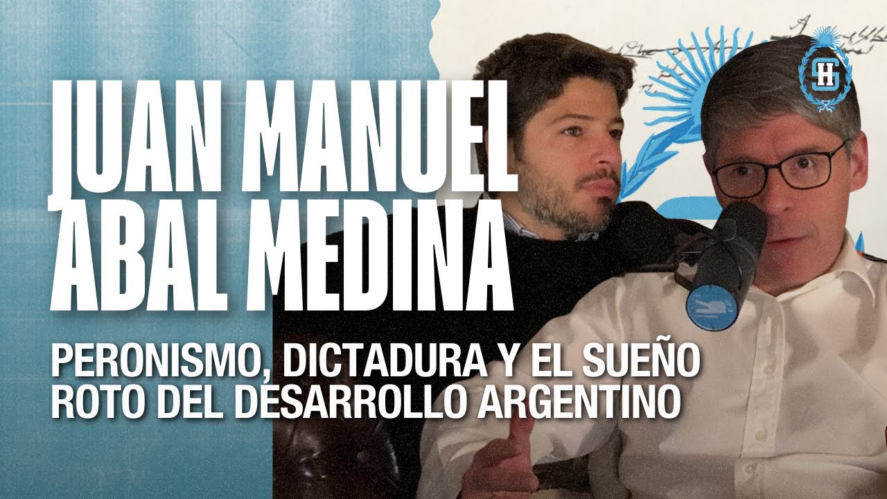 Juan Manuel Abal Medina - Peronismo, dictadura y el sueño roto del desarrollo argentino