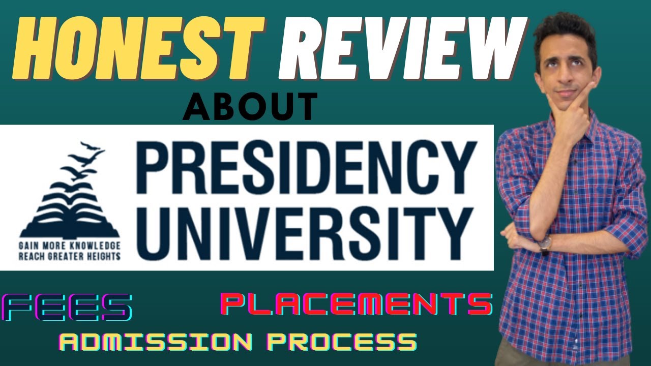 Presidency University, Bangalore - Honest Review | All You Need To Know - Fees, Placements, Courses