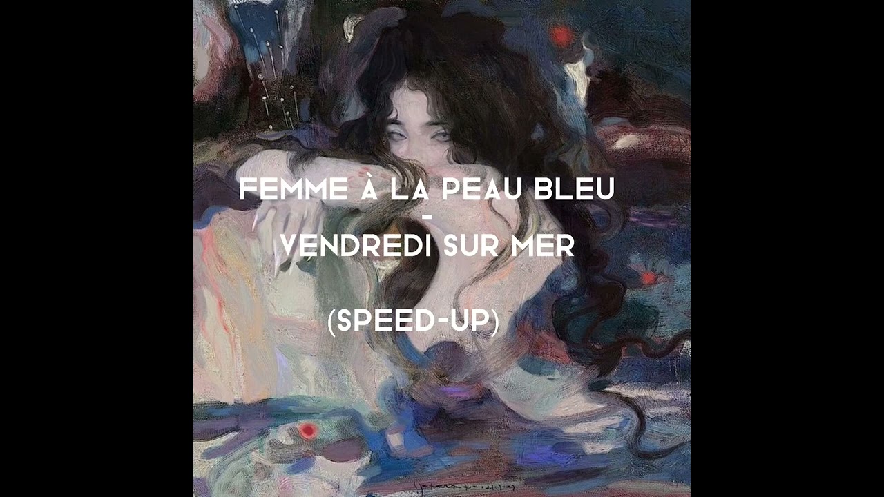 Femme à la peau bleu - vendredi sur mer (speed-up)