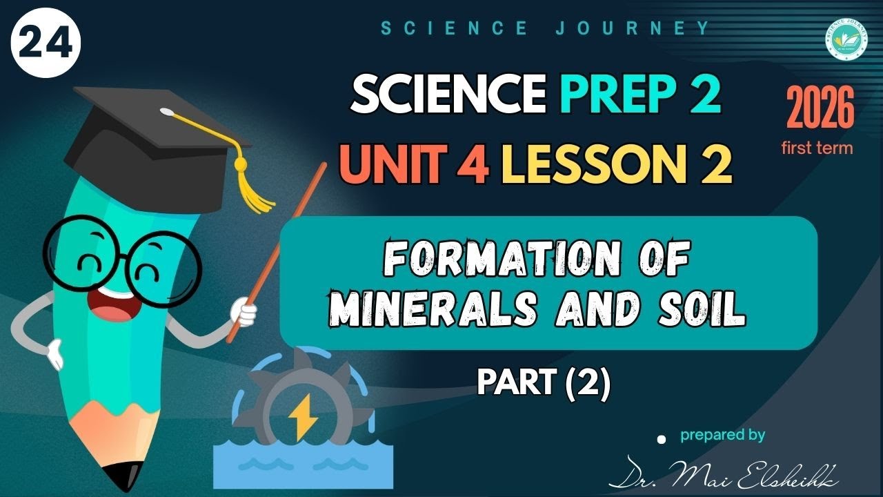 prep 2 | science | Formation of Minerals and Soil | unit 4 lesson 2 | part 2 الدرس الأخير