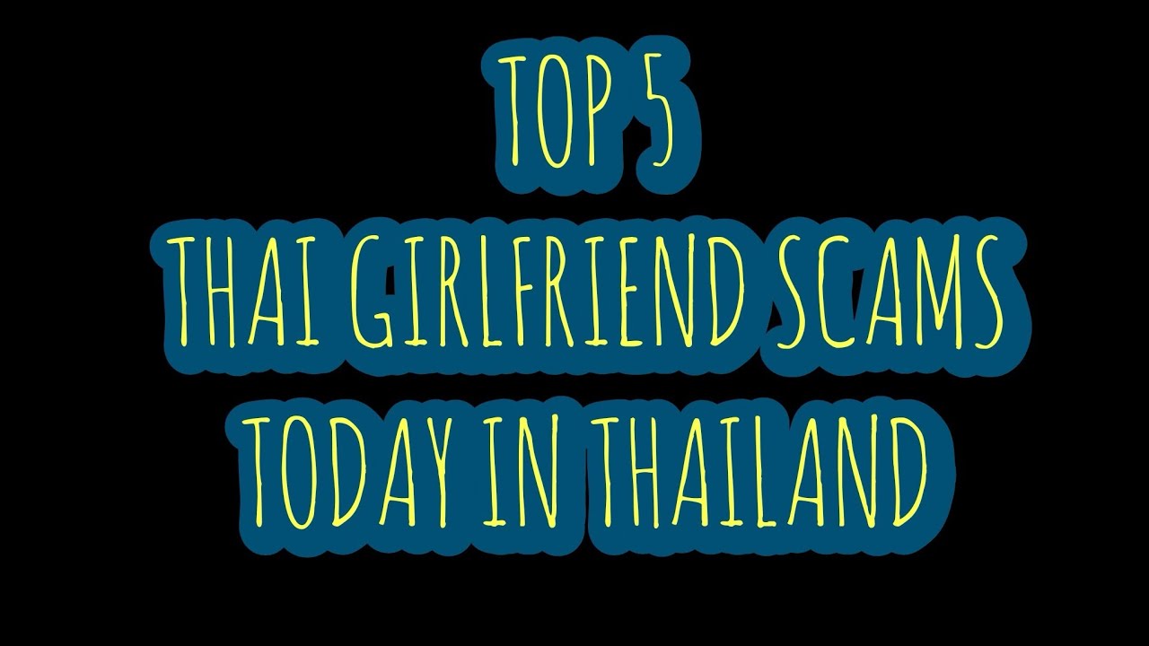 TOP 3 THAI GIRLFRIEND SCAMS TODAY IN PHUKET THAILAND AUG 3 2022