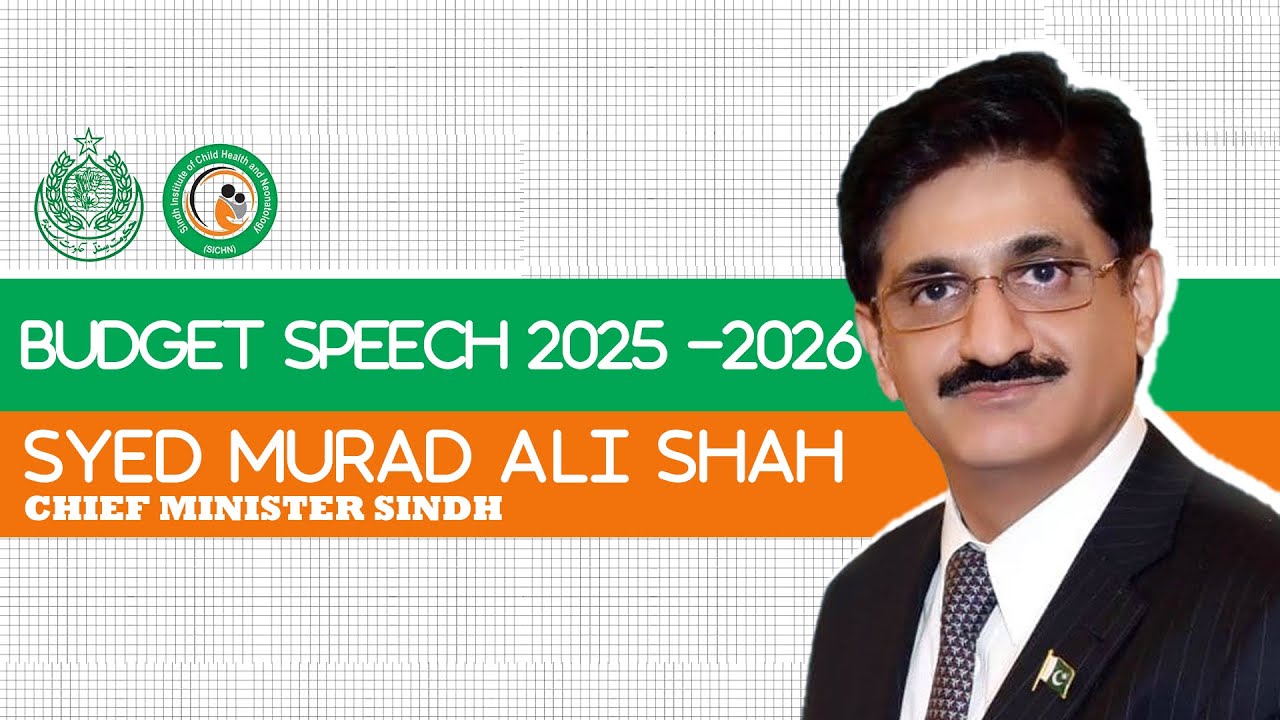 Chief Minister Sindh, Murad Ali Shah Budget speech 2025-2026 | SICHN