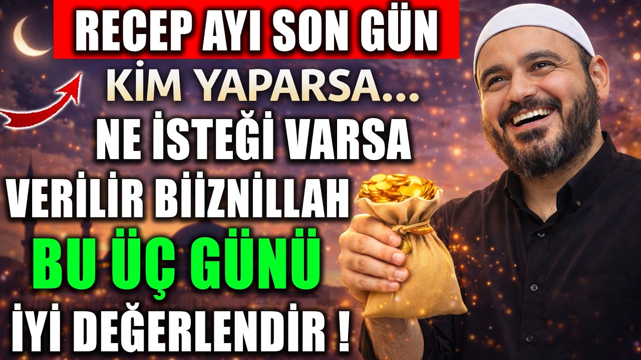 Recep Ayı Son Gün! Ne Dileğin Varsa Verilir Biiznillah!