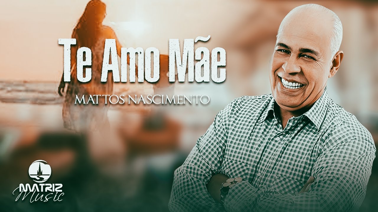 Mattos Nascimento I Te amo mãe