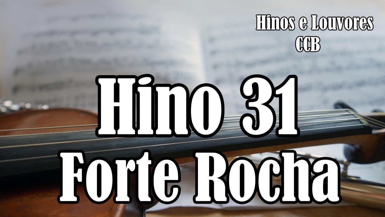 HINO 31 CCB - Forte Rocha - Hinos  e Louvores CCB