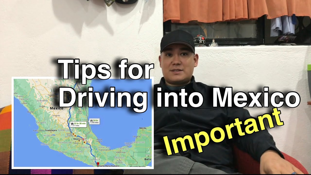 Important Tips for Driving Into Mexico: Roads, Tolls, Hotels & Safety for Vacationers and Expats