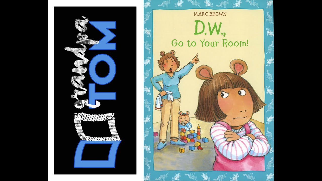 D W, Go to your room by Marc Brown read by Grandpa Tom