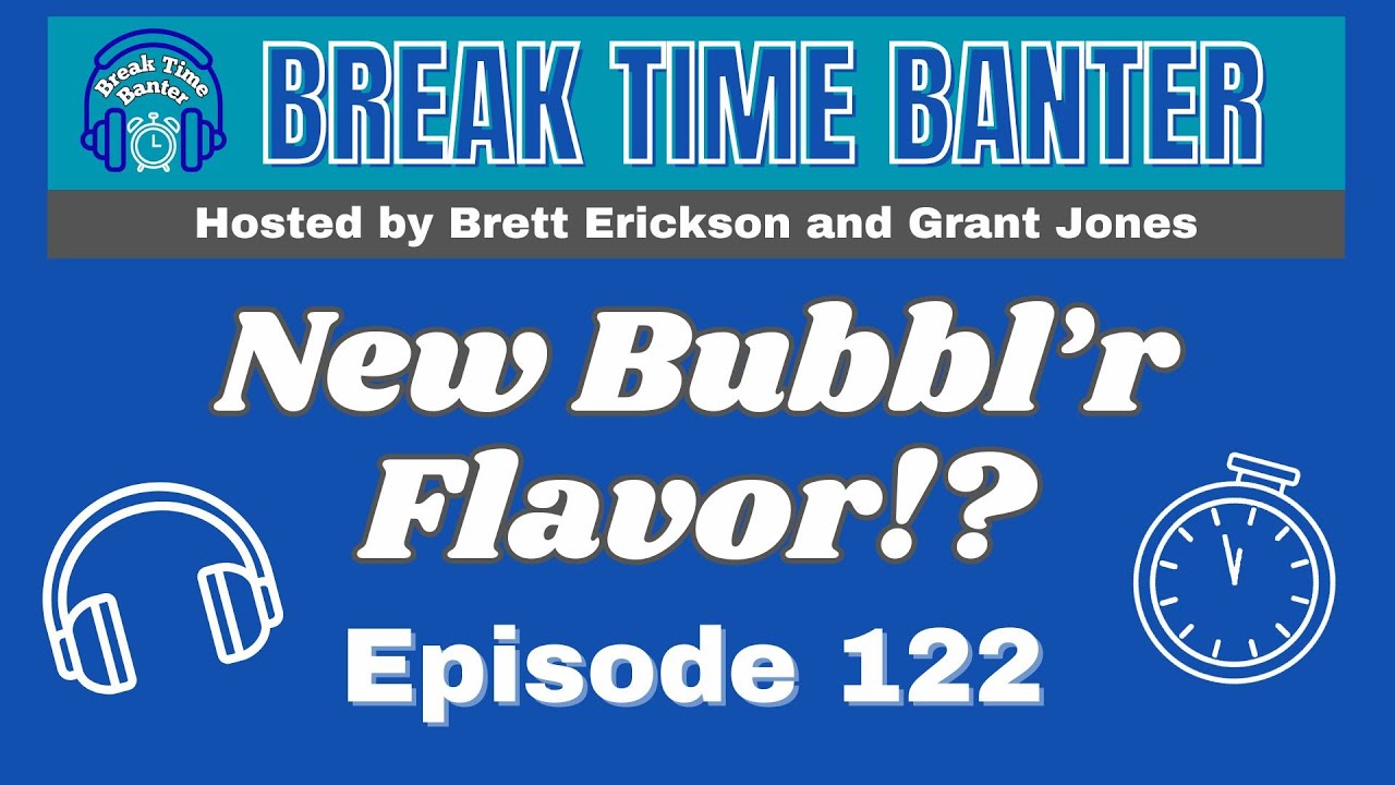 New Bubbl'r Flavor!? | Ep. 122