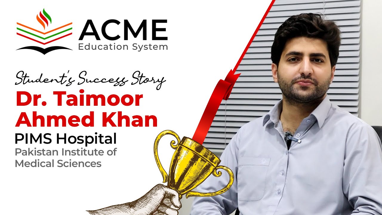 Dr. Taimoor Ahmed Khan | MBBS Doctor at PIMS Hospital | Acme Education System
