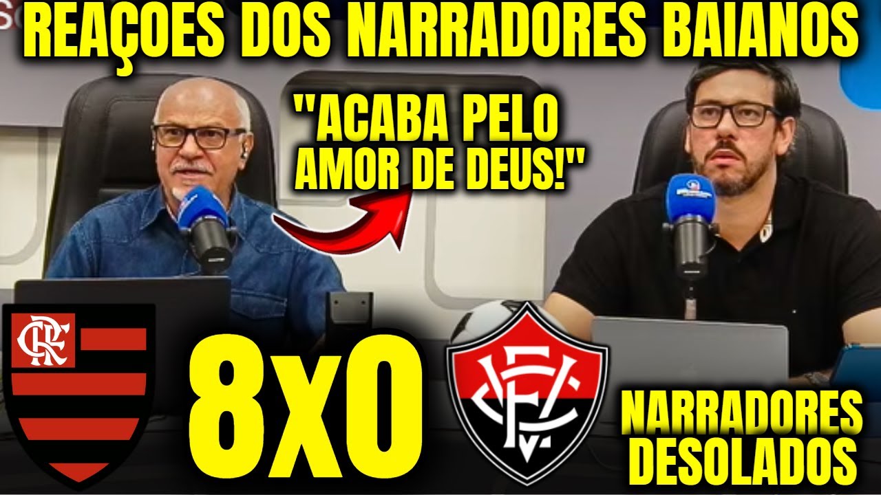 REAÇÕES DOS NARRADORES BAIANOS INCRÉDULOS COM GOLEADA DO FLAMENGO FLAMENGO 8X0 VITÓRIA