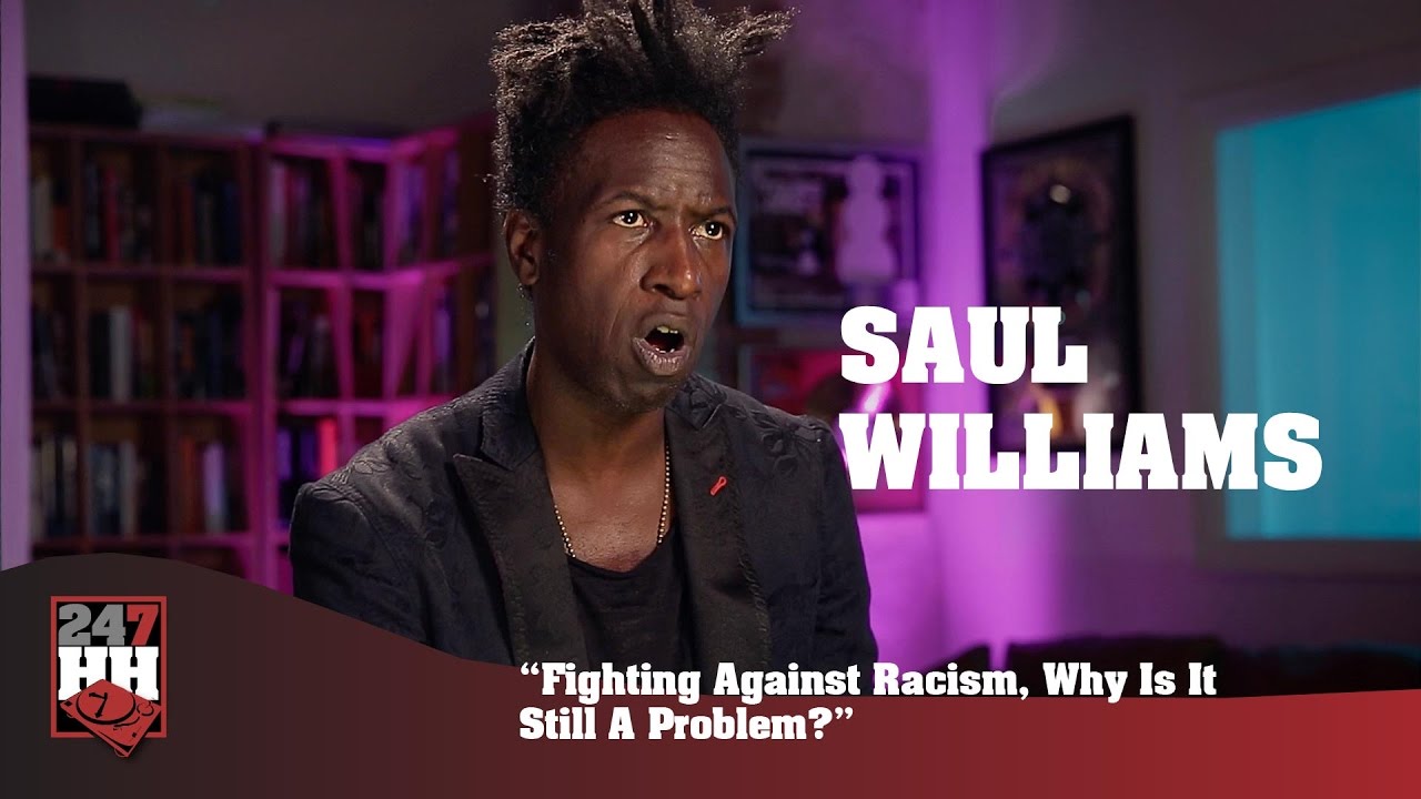 Saul Williams - Fighting Against Racism, Why Is It Still A Problem? (247HH Exclusive)