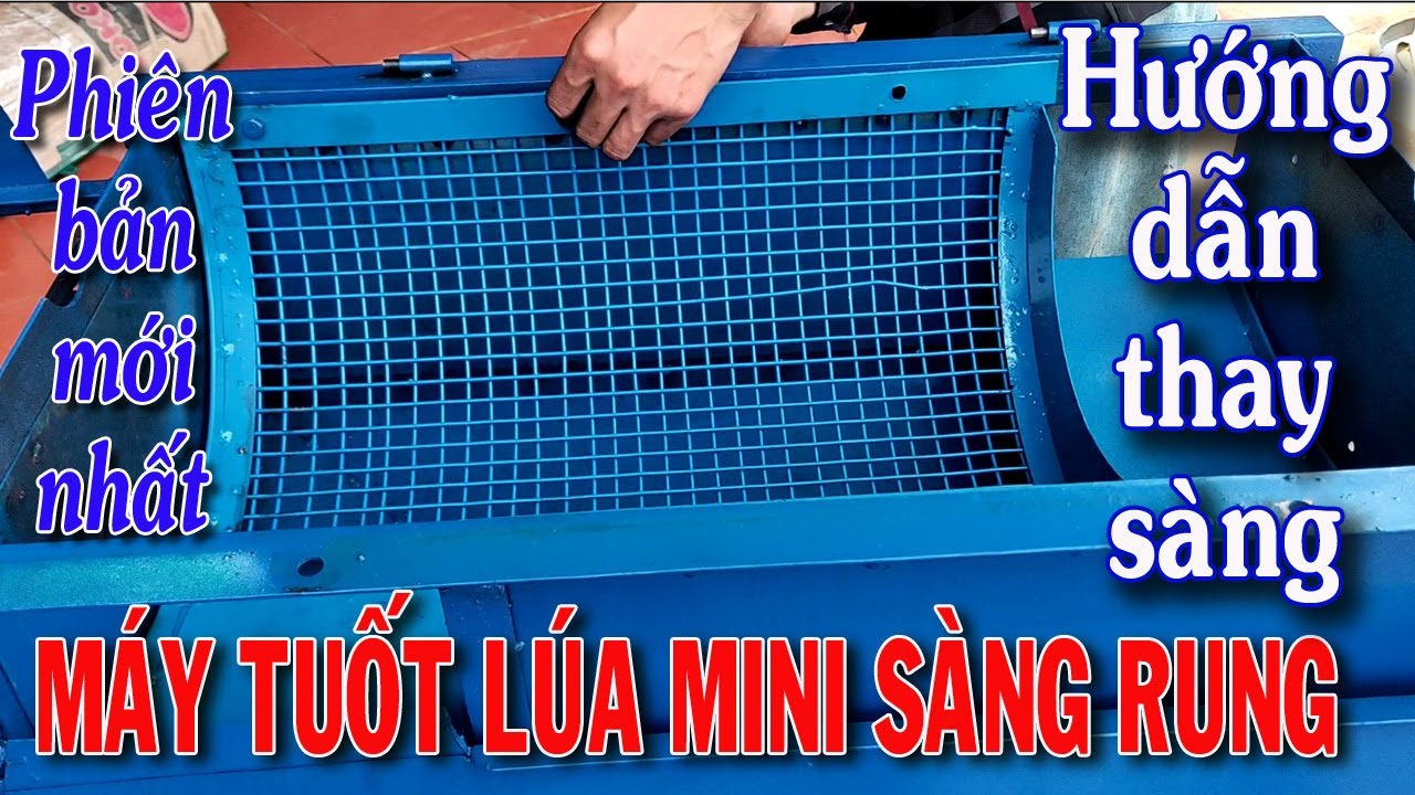 Hướng dẫn cách thay lưới sàng rung buồng đập Máy tuốt lúa Mini sàng rung LH05 2022