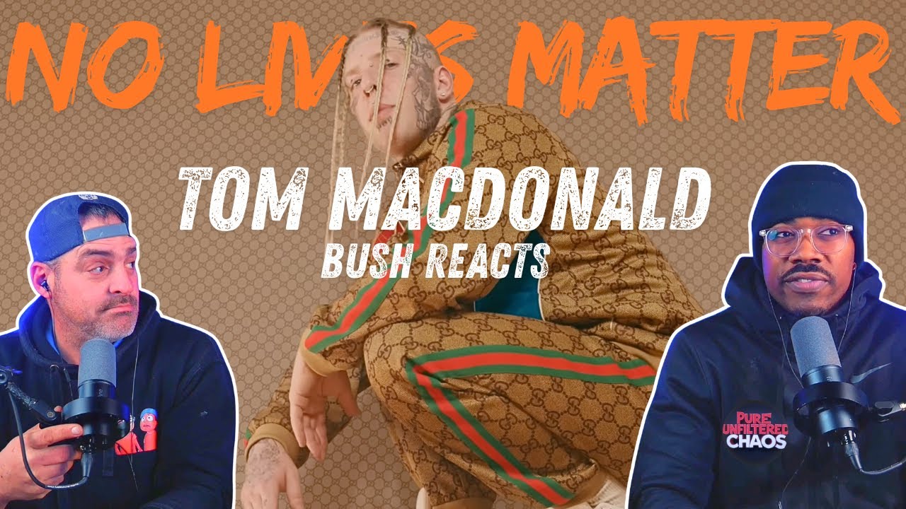 Bush Watches Tom MacDonald No Lives Matter