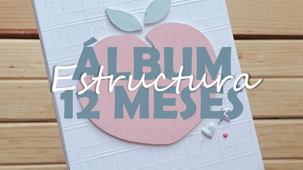 🍑 Álbum 12 meses - Parte 1 - Estructura #scrapbooking #scrapbookdesdecero