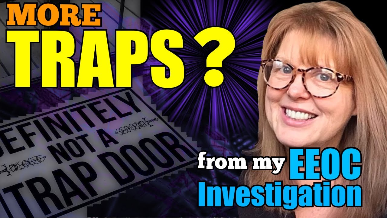 Two MORE Trapdoors to Avoid in Your #EEOC #Investigation Part 2/2