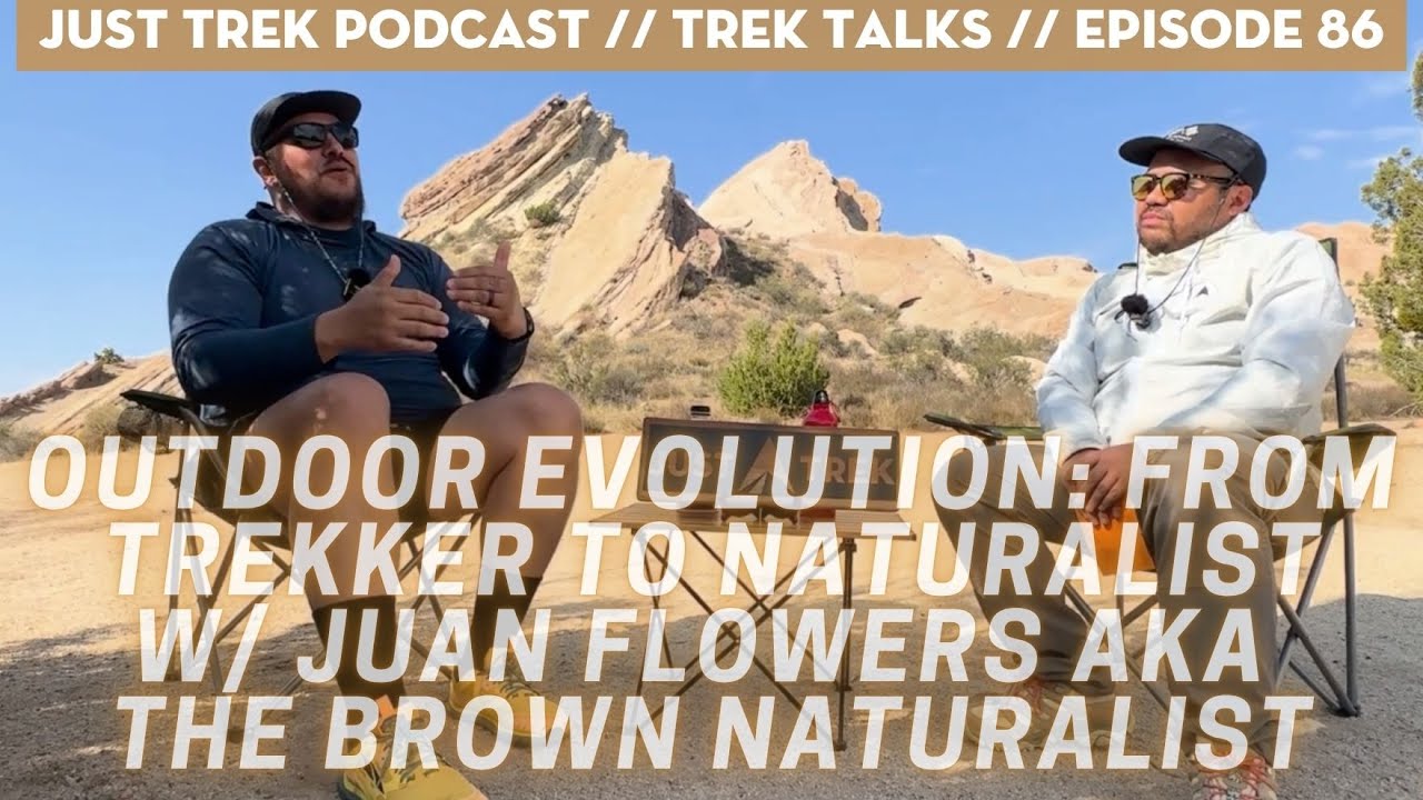 Outdoor Evolution: From Trekker to Naturalist with Juan Flowers // Just Trek Podcast // Trek Talks