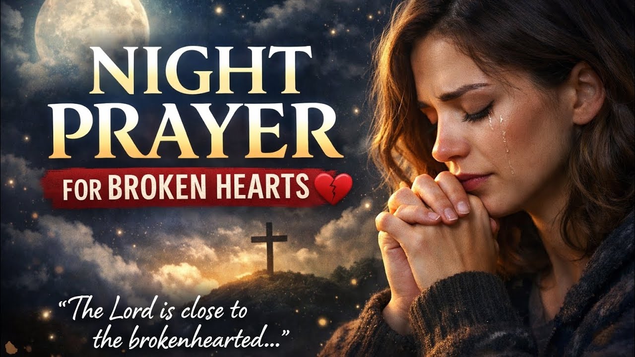 Night Prayer for Broken Hearts | God Is Close to You Tonight