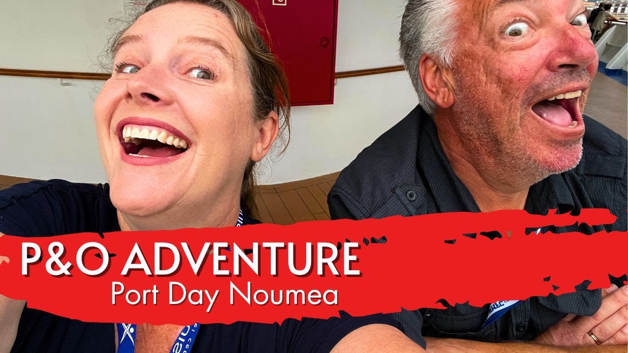 P&O Adventure - Port Day Noumea