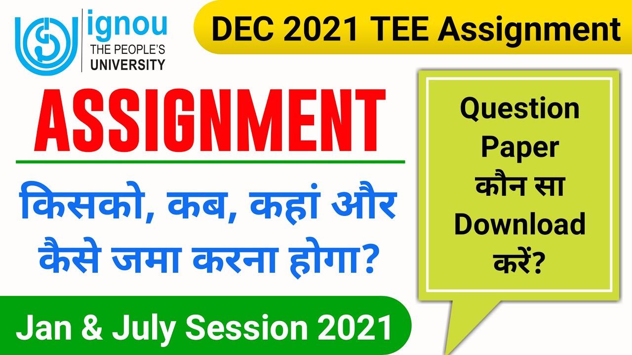Who has to submit the assignment, when, where and how_IGNOU Jan & July 2021 Students Assignment D...
