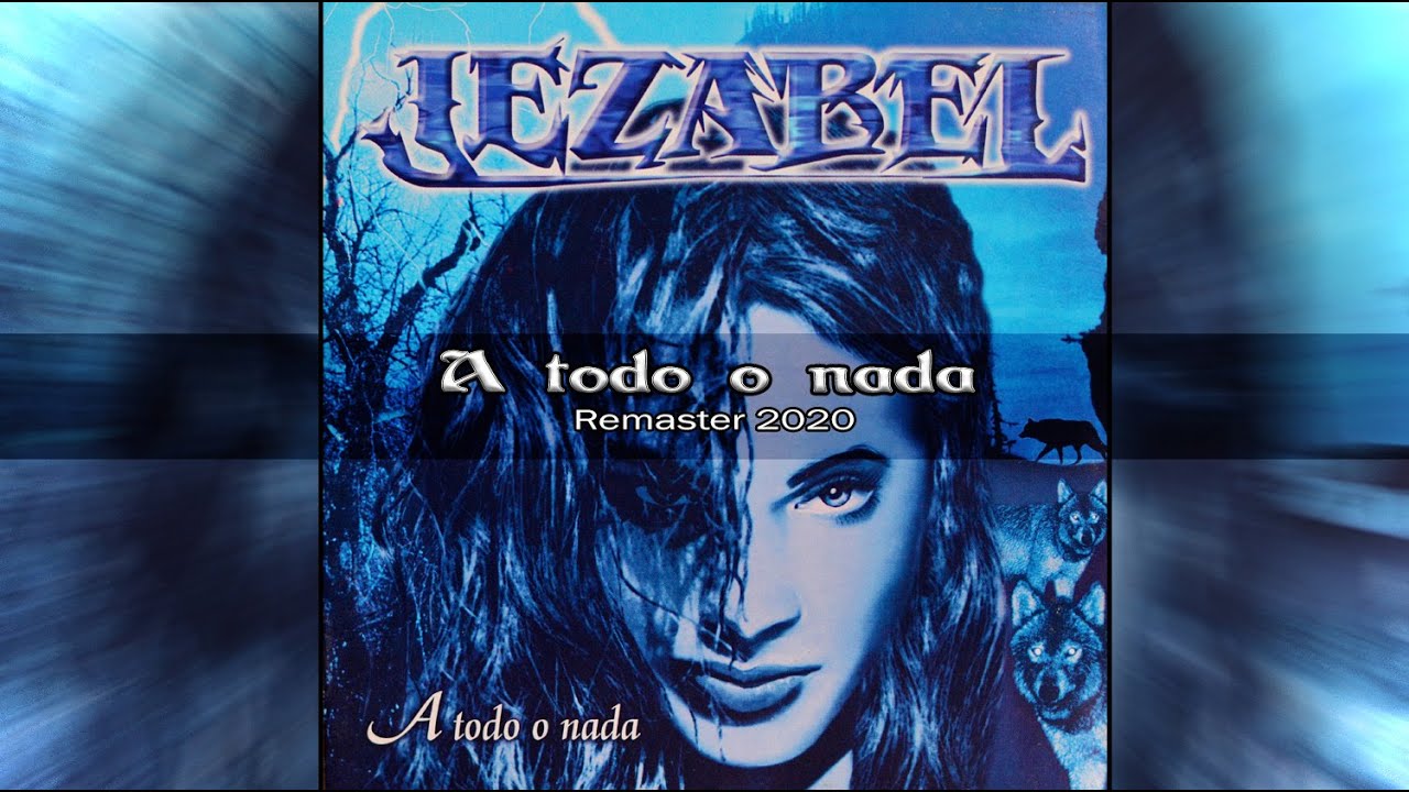A TODO O NADA - JEZABEL - Remaster 2020 - LYRIC VIDEO