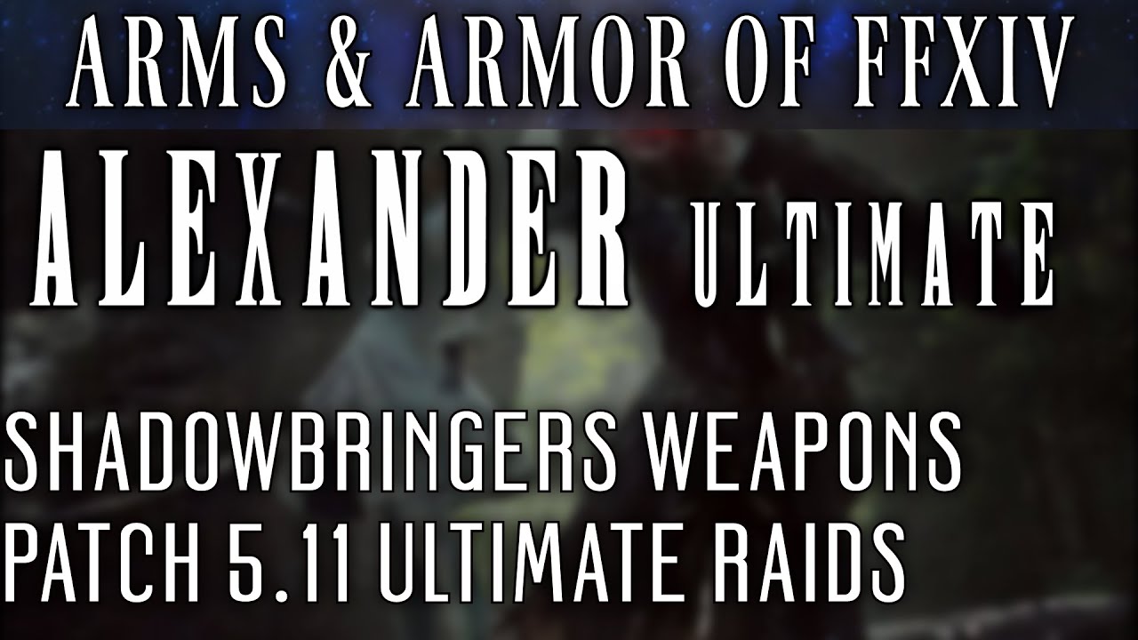 All Alexander Ultimate Weapons (FFXIV Patch 5.11)