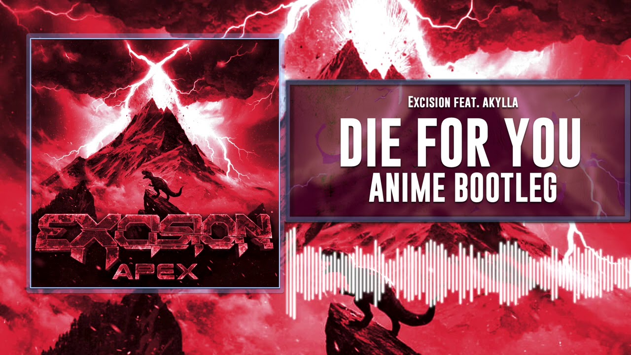 Excision ft. Akylla - Die For you (DJ AniMe Bootleg)