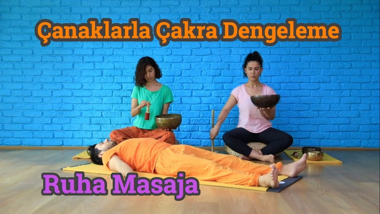 Çakra Dengeleme Çalışması | Ruhuna Masaj | Çanaklarla Restoratif Yoga