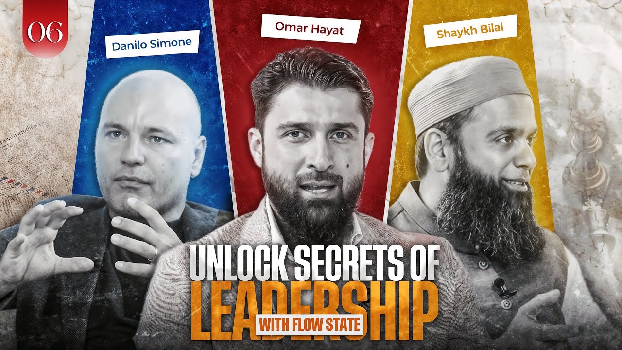 Unlock Secrets Of Leadrship With Flow State | Omar Hayat x Danilo Simone Shaykh Bilal