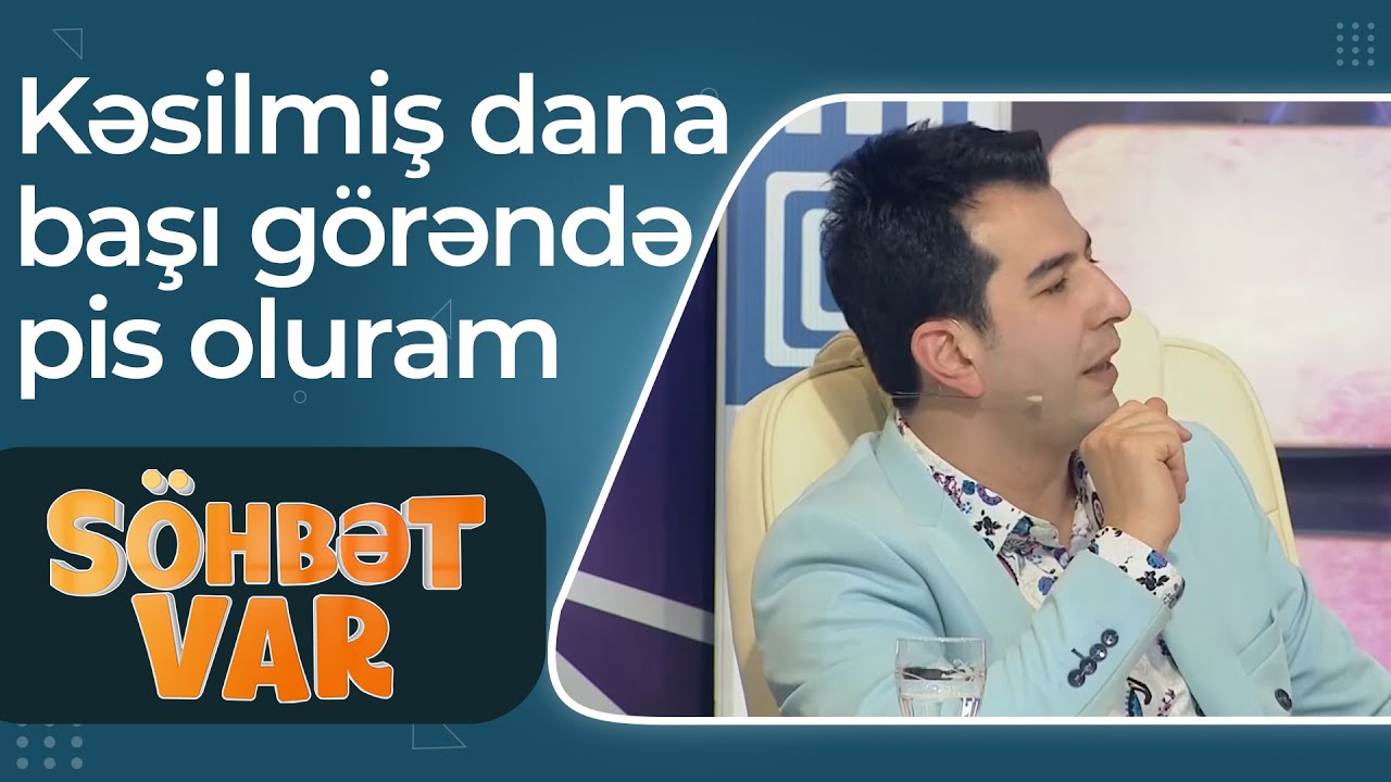 Saleh Bağırov - Kəsilmiş dana başı görəndə pis oluram - Söhbət Var