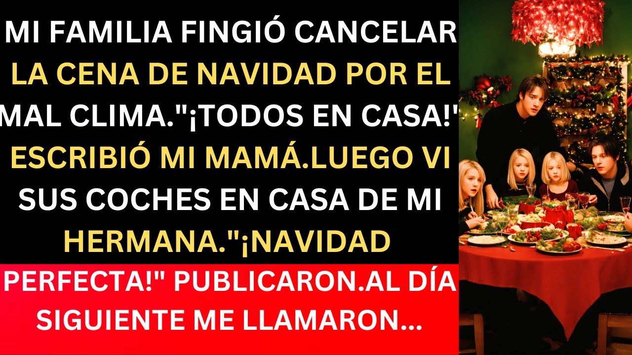 MI FAMILIA FINGIÓ CANCELAR LA CENA DE NAVIDAD POR EL MAL CLIMA.