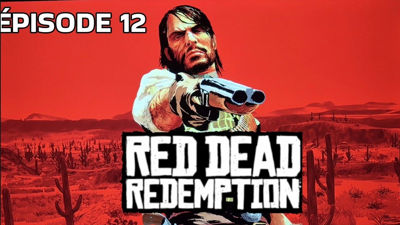 RED DEAD REDEMPTION #12 | LE MOMENT DE VÉRITÉ 