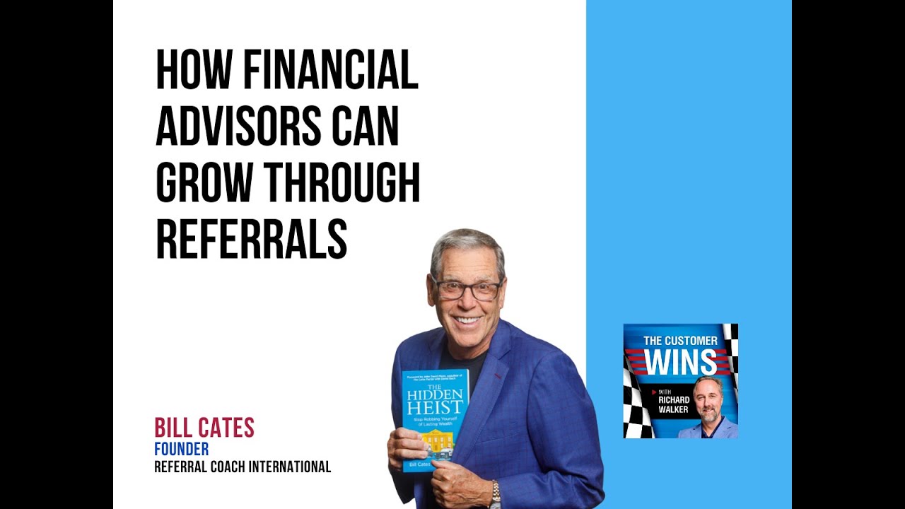 How Financial Advisors Can Grow Through Referrals With Bill Cates
