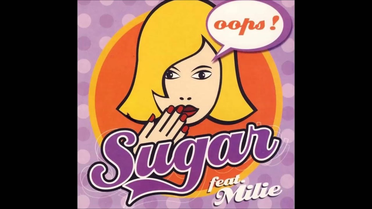 Sugar feat. Millie - Oops! (Do Di Do Di Dam)