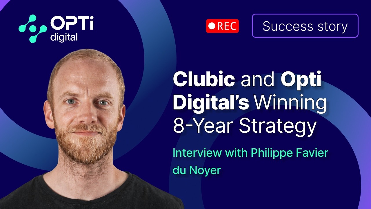 Clubic and Opti Digital's Winning 8-Year Strategy