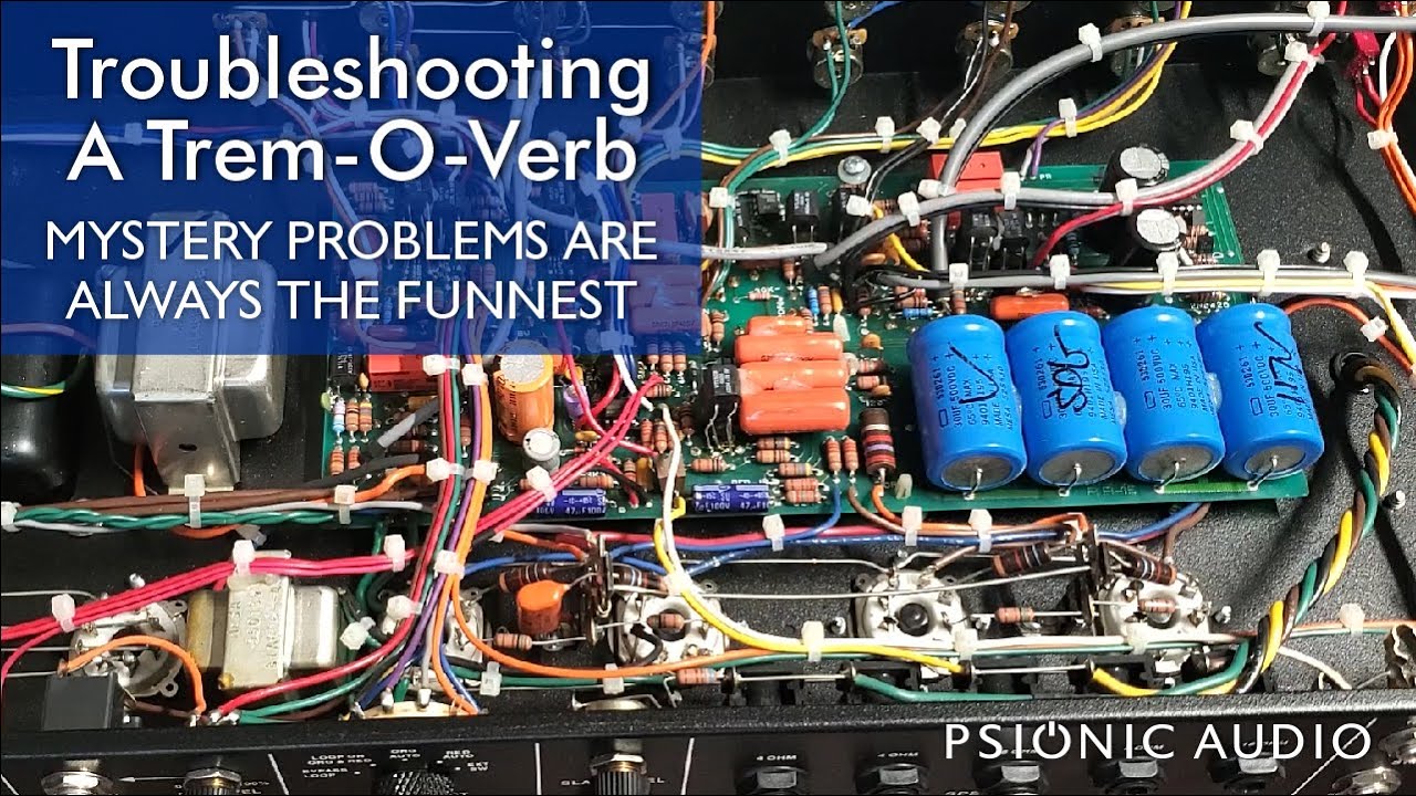 Troubleshooting a Trem-O-Verb | Mystery Problems Are Always the Funnest