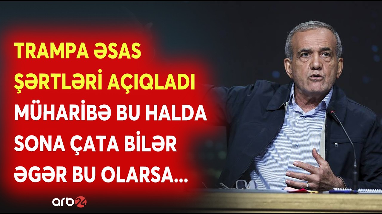 Pezeşkiandan Trampa BİRBAŞA MESAJ: ABŞ İranın şərtlərini QƏBUL EDƏCƏK? - Savaşda gözlənilməz mərhələ