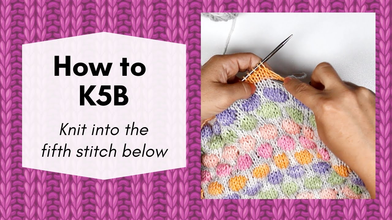 K5B How to Knit into the 5th Row Below
