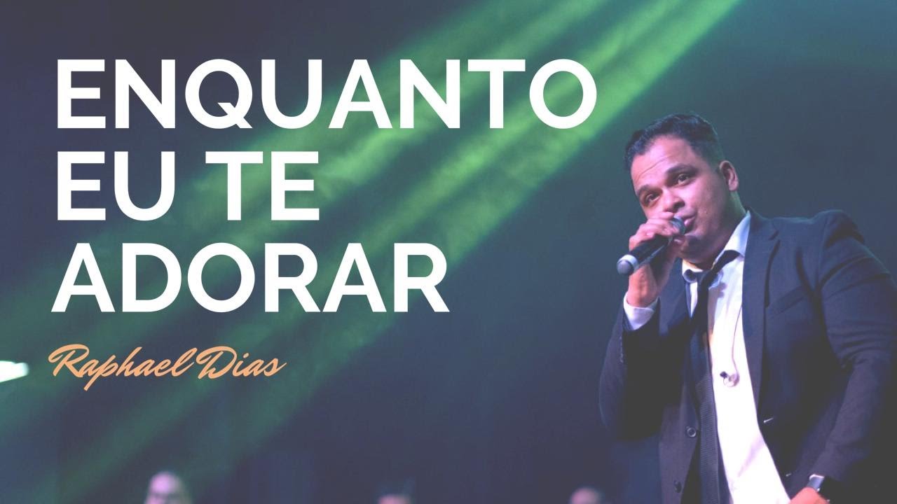 Raphael Dias - ENQUANTO EU TE ADORAR (Clipe Oficial)