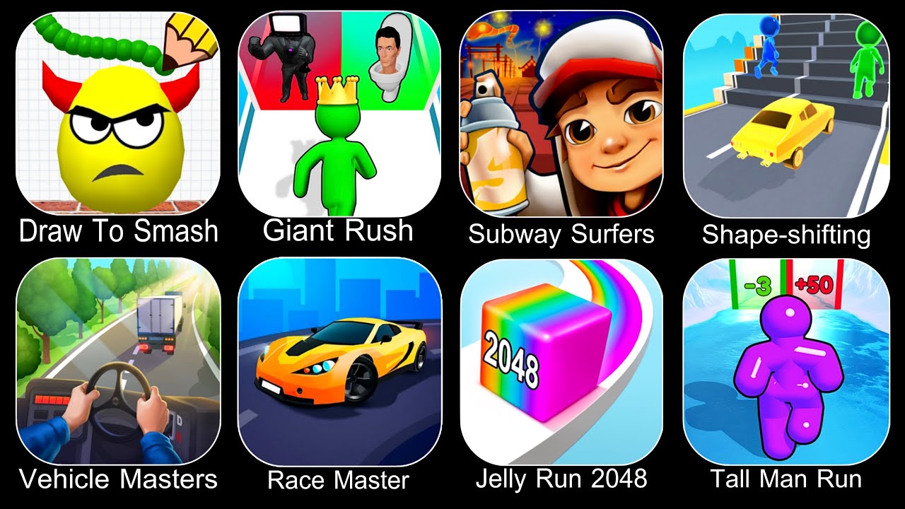 Draw To Smash,Giant Rush,Subway Surfers,Shape Shifting,Vehicle Masters,Race Master,Jelly Run 2048