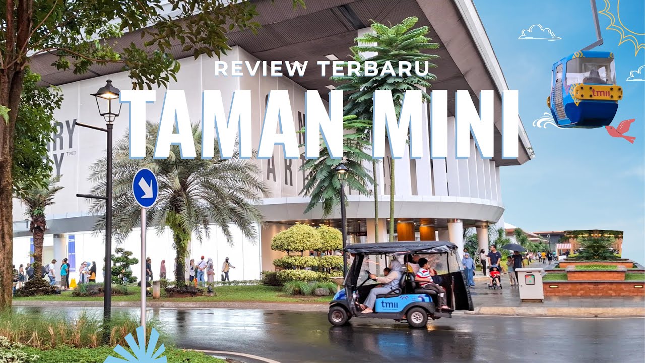 REVIEW LENGKAP TAMAN MINI INDONESIA INDAH (TMII) TERBARU