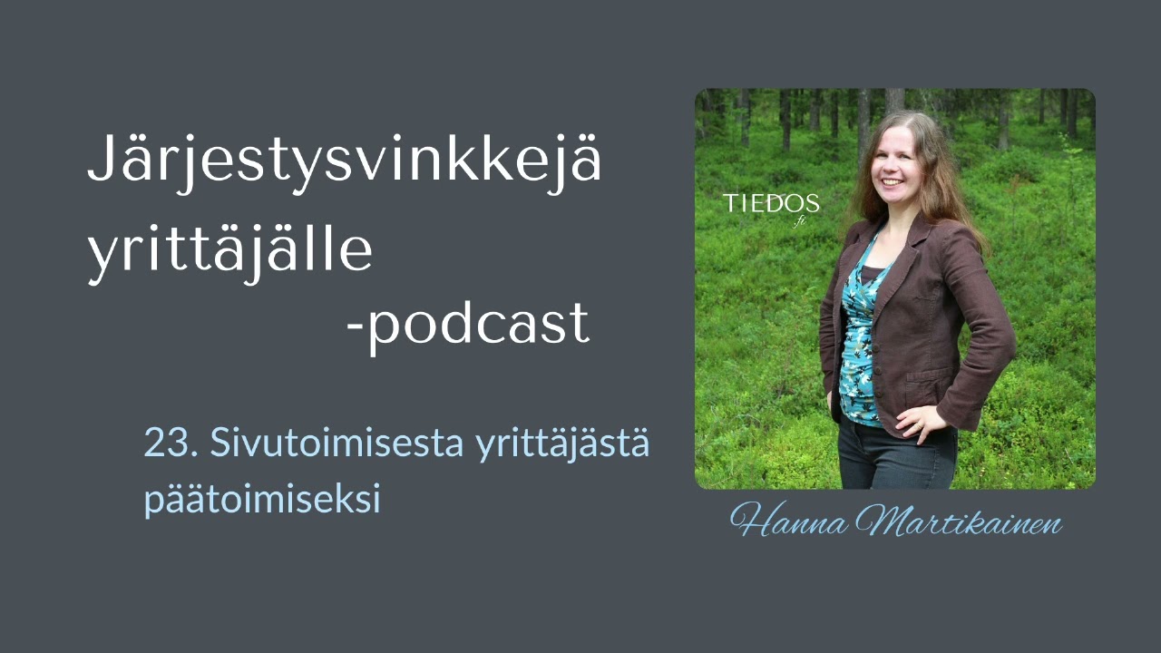 23. Sivutoimisesta yrittäjästä päätoimiseksi | Järjestysvinkkejä yrittäjälle -podcast