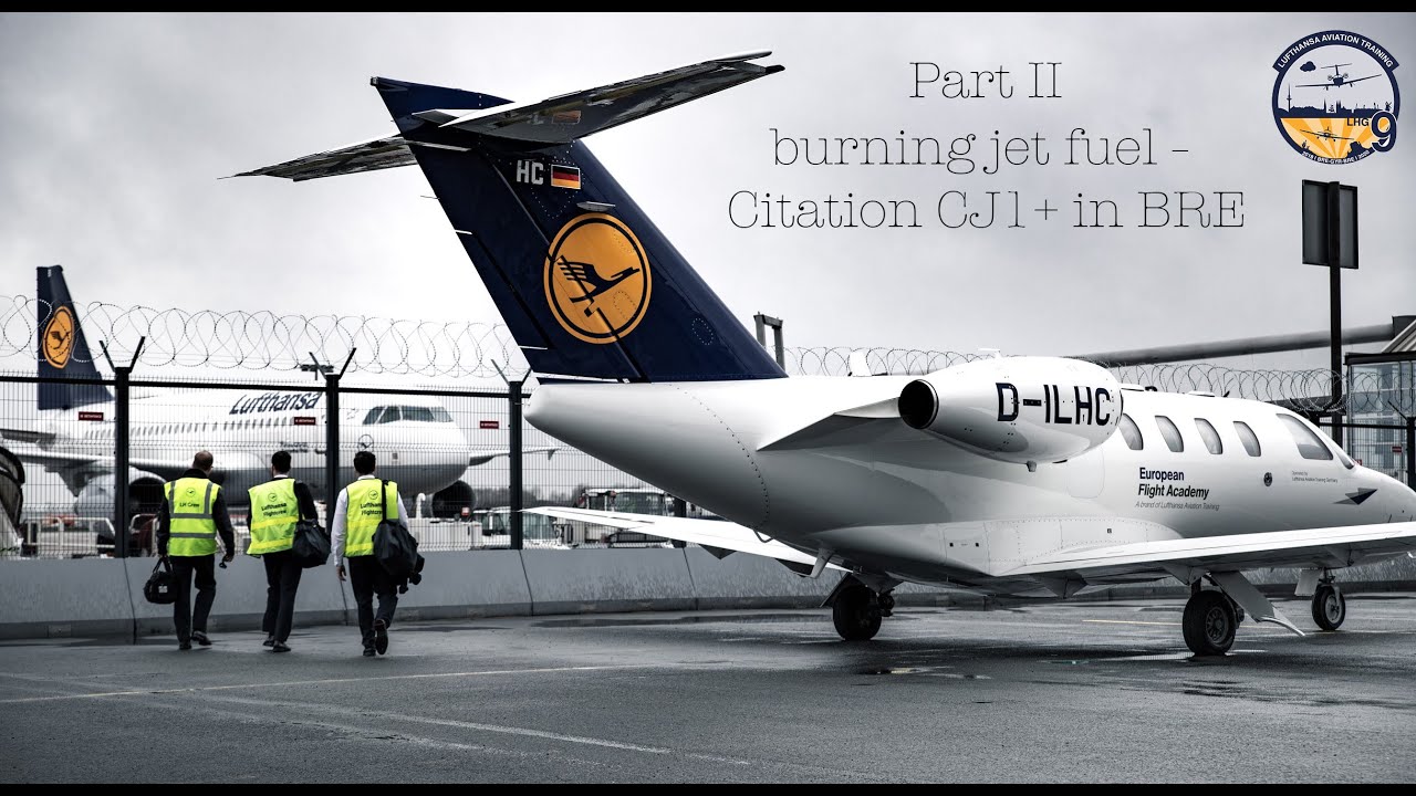 LHG 9 Kursvideo Part II - burning jet fuel &ndash; CJ1+ in BRE - Lufthansa Aviation Training