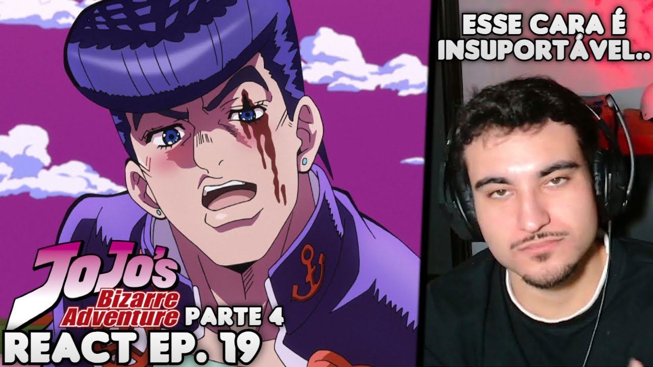 INTANKÁVEL ESSE ANIME, SÉRIO! React JoJo's Bizarre Adventure Parte 4 EP. 19
