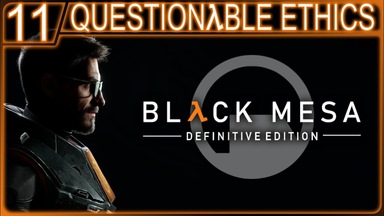 BLACK MESA WALKTHROUGH PART 11: QUESTIONABLE ETHICS (PC | FPS | NO COMM)