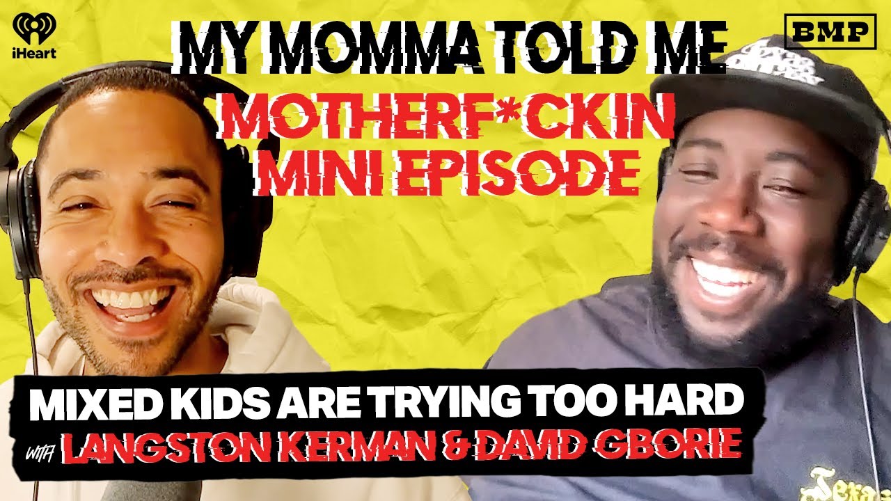 S1 Ep 162: Mixed Kids Are Trying Too Hard: Motherf*ckin Mini Episode | MY MOMMA TOLD ME