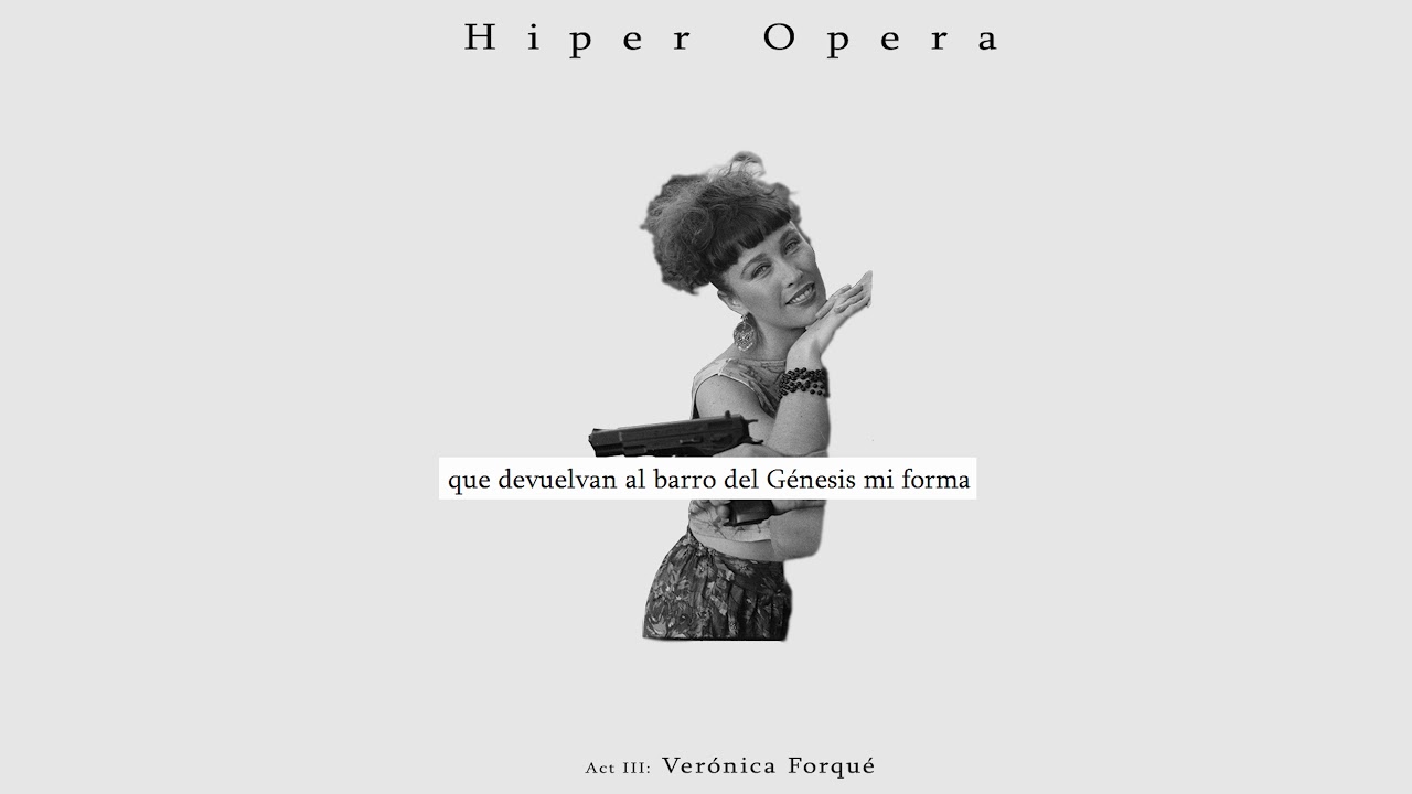 Hiper Opera - Act III: Verónica Forqué.