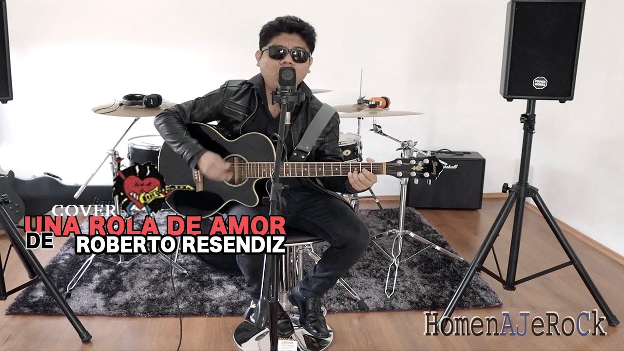 UN ROLA DE AMOR - HOMENAJE, ROBERTO RESENDIZ